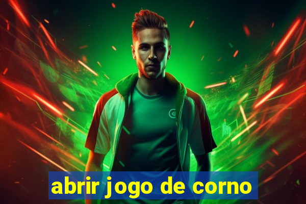 abrir jogo de corno